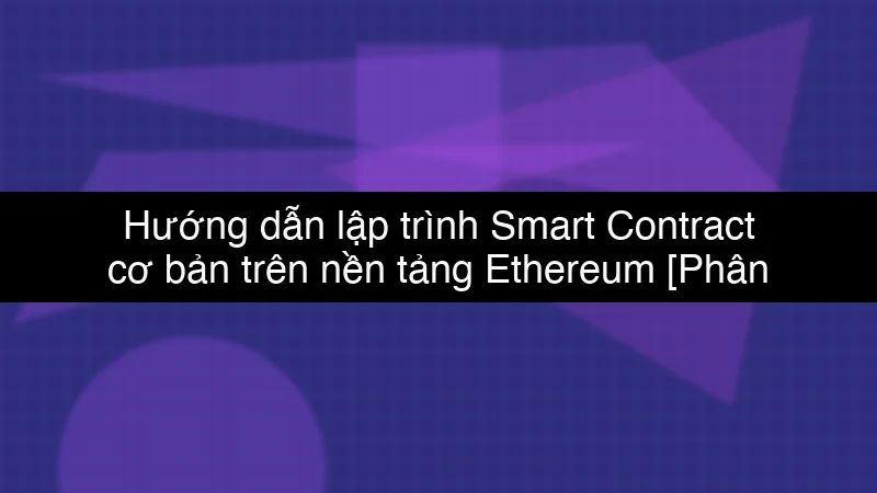 Hướng dẫn lập trình Smart Contract cơ bản trên nền tảng Ethereum schema