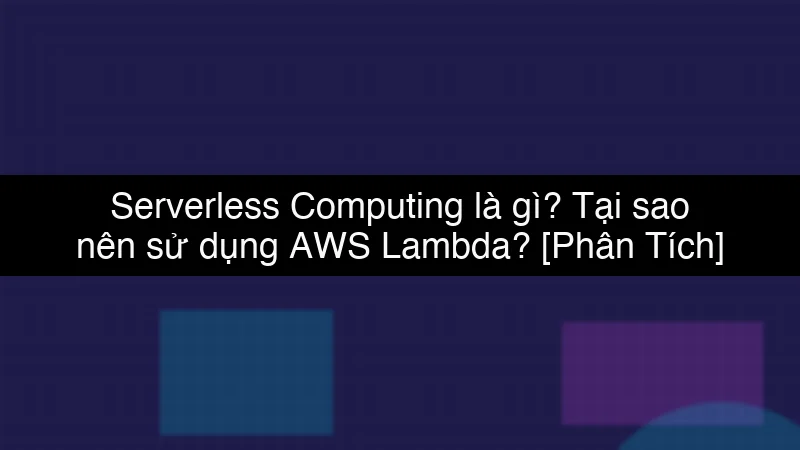 Serverless Computing là gì? Tại sao nên sử dụng AWS Lambda? schema